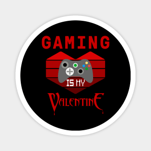 Gaming Is My Valentine Magnet